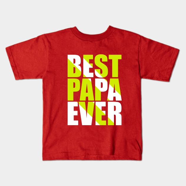 Best Papa Ever Kids T-Shirt by sayed20